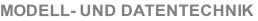 MODELL- UND DATENTECHNIK